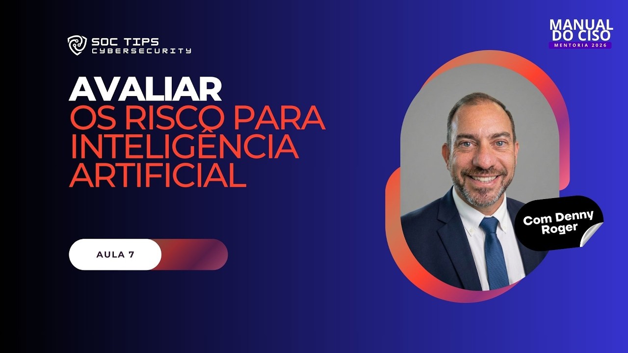 Manual do CISO: Modulo IA - Etapa 7 Avaliar os Riscos para IA