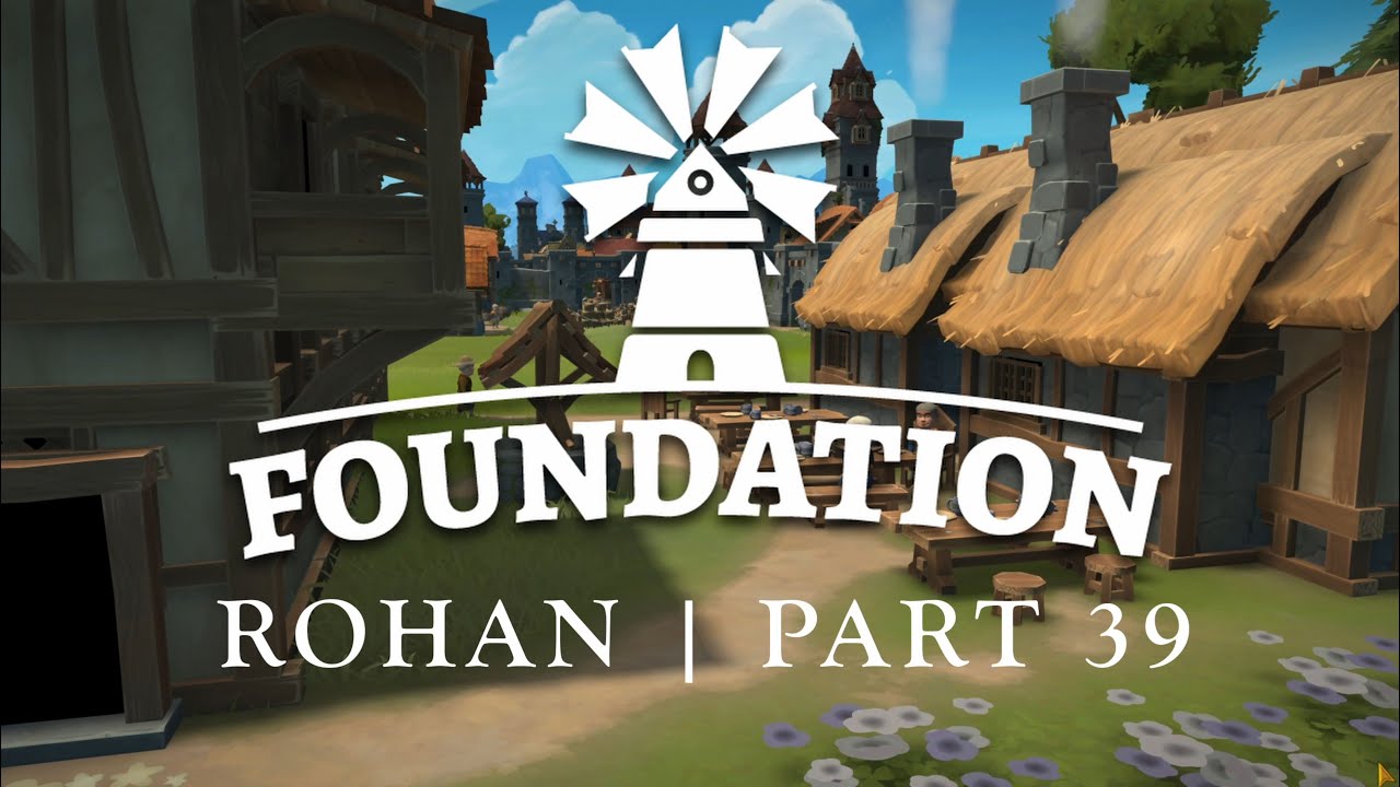 Foundation | Rohan | Part 39 Timelapse
