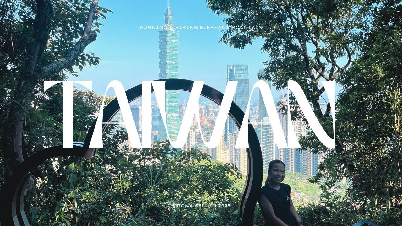 TAIWAN 2025: RUNNING & HIKING IN TAIPEI (ELEPHANT MOUNTAIN)
