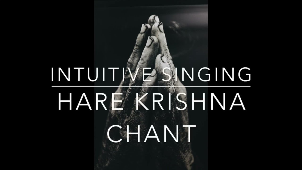 Hare Krishna Chant | Intuitive Singing