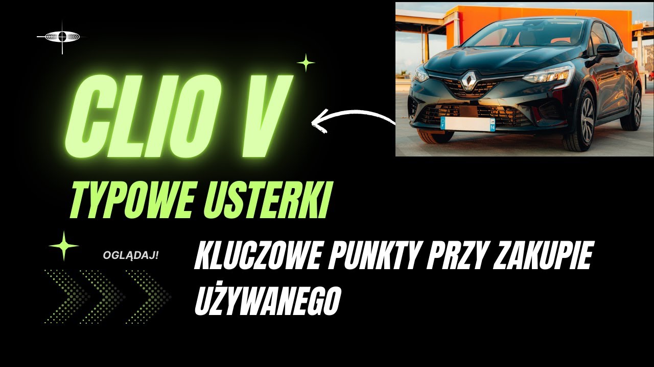 Renault Clio 2018&ndash;2025 &ndash; pełna analiza, typowe usterki i kluczowe punkty przy zakupie używanego