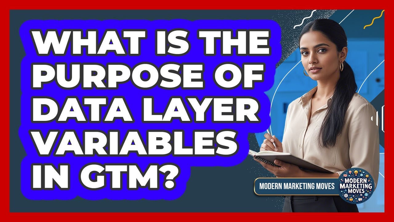 What Is The Purpose Of Data Layer Variables In GTM?