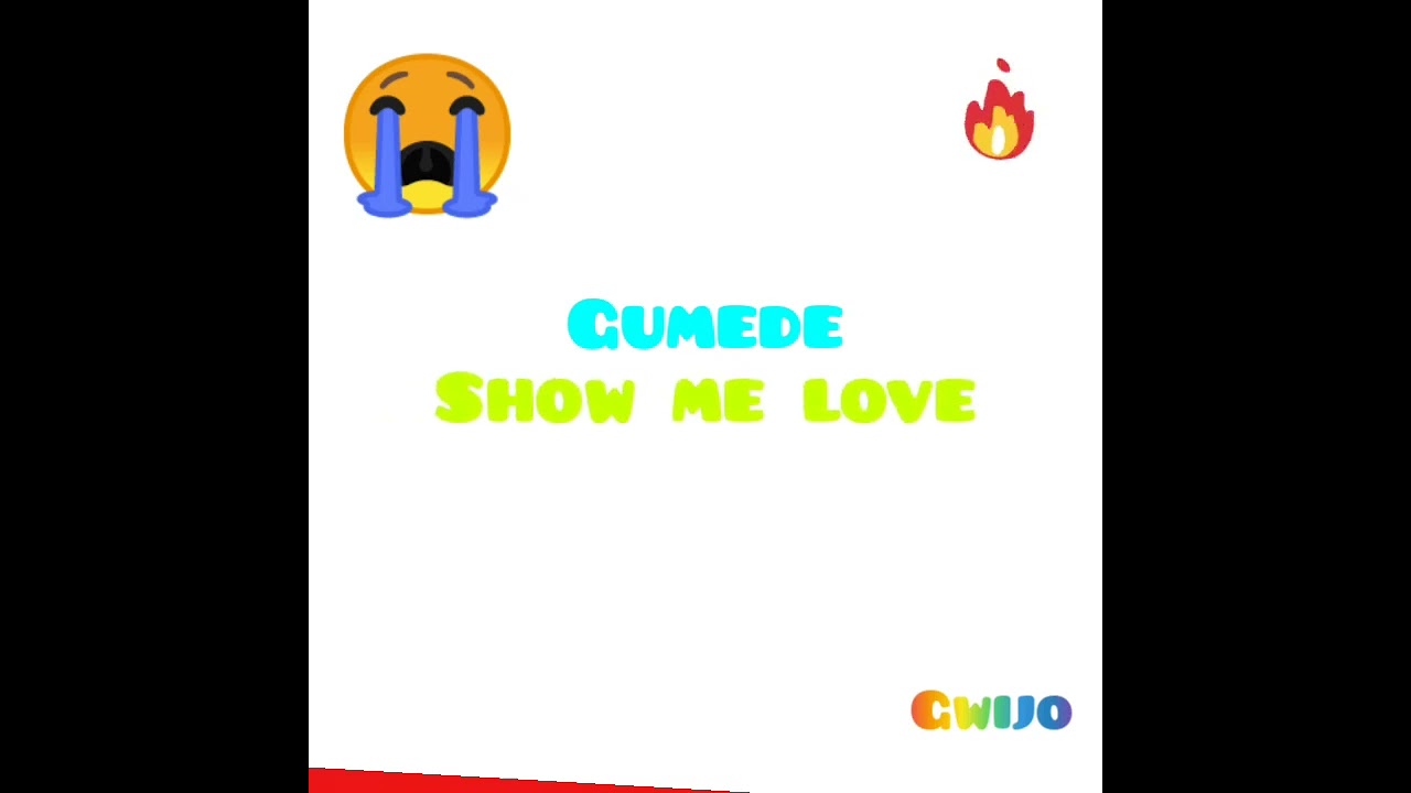Show me love - Gumede || Gwijo