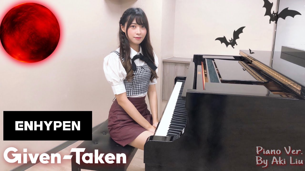 ENHYPEN (엔하이픈) Given-Taken Piano Ver. by Aki Liu