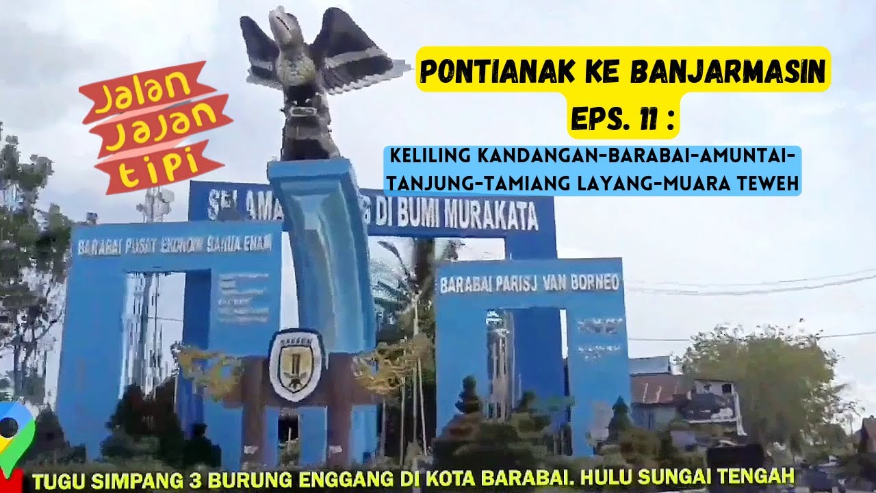 Goes To BJM Eps. 11 : Keliling Kandangan-Barabai-Amuntai-Tanjung-Tamiang Layang-Muara Teweh