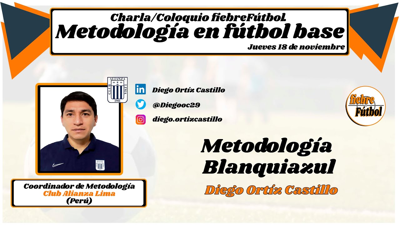 METODOLOGÍA FÚTBOL BASE: Metodología Blanquiazul (Alianza Lima) por Diego Ortiz Castillo.