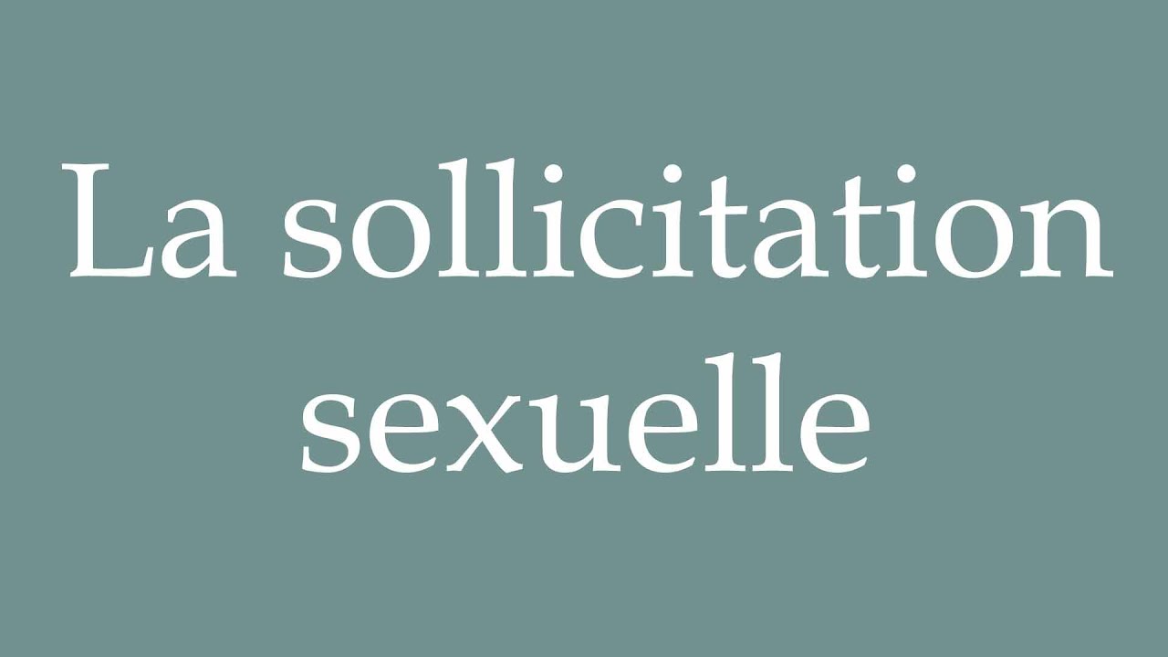 How to Pronounce ''La sollicitation sexuelle'' (Sexual solicitation) Correctly in French