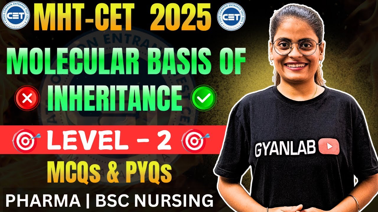 MHTCET 2025 | Biology | Molecular Basis of Inheritance - MCQ's & PYQ's | LeveL 2 | Gyanlab | Anjali