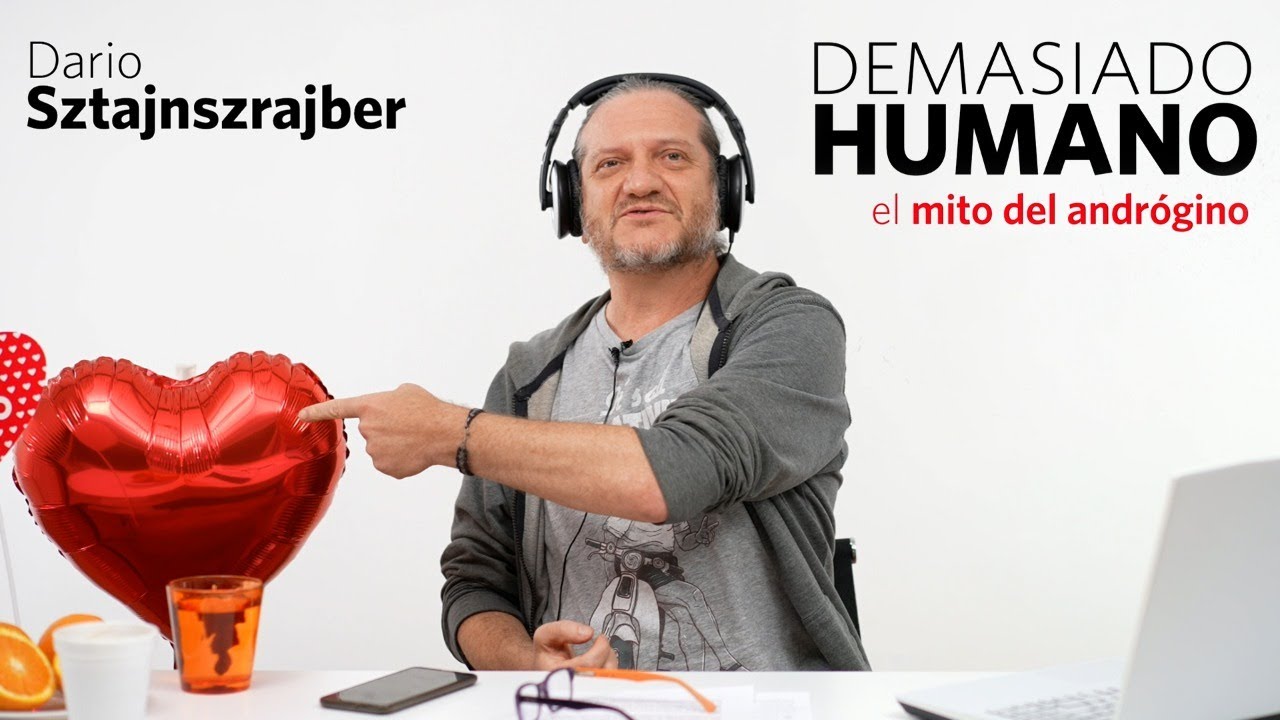 EL MITO DEL ANDRÓGINO | Darío Sztajnszrajber es #DemasiadoHumano - Ep.01 T7