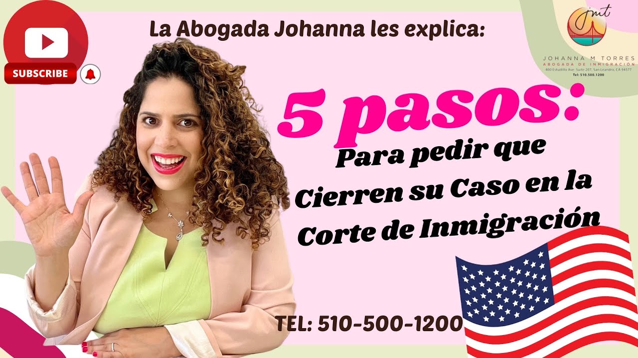 ¿Cómo pedir que me cierren el caso en la Corte de Inmigración? 5 PASOS