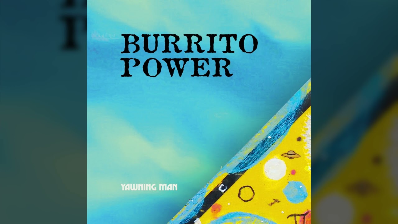 YAWNING MAN - Burrito Power // HEAVY PSYCH SOUNDS Records