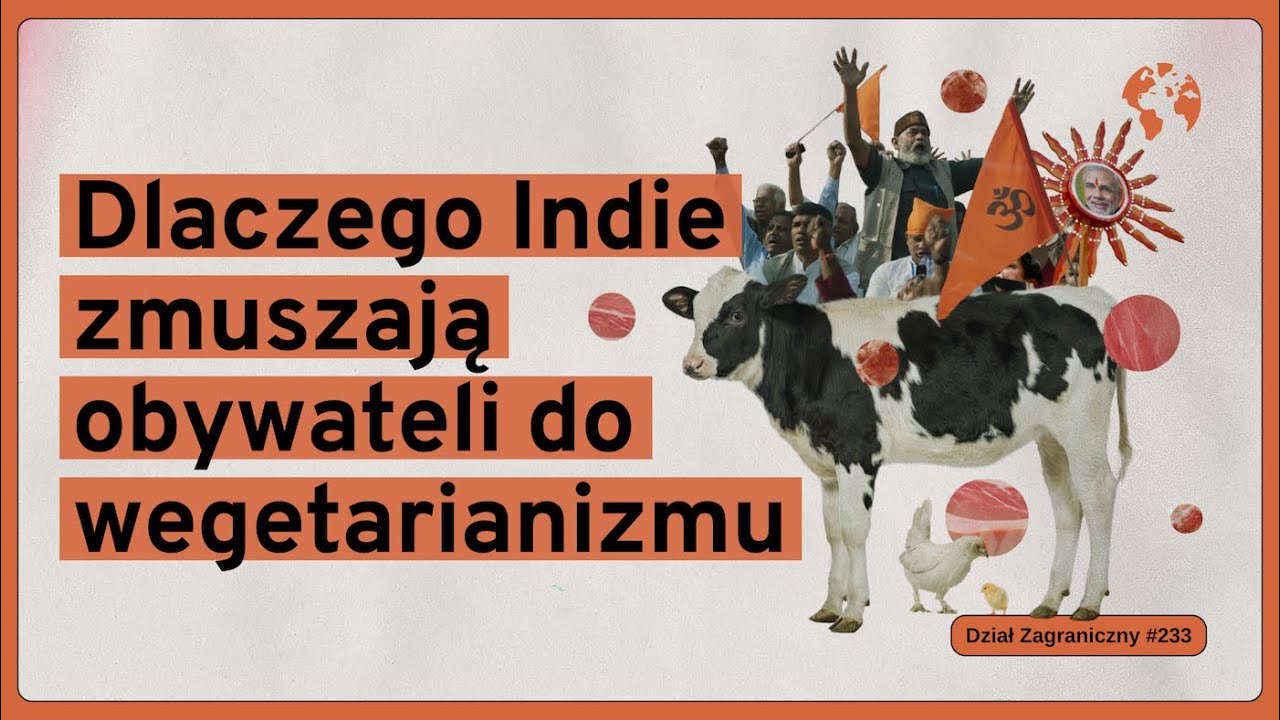 Dlaczego Indie zmuszają obywateli do wegetarianizmu (Dział Zagraniczny Podcast