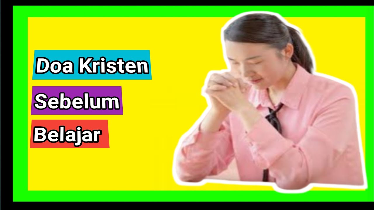 Doa Sebelum Belajar Kristen Protestan - Doa Kristen