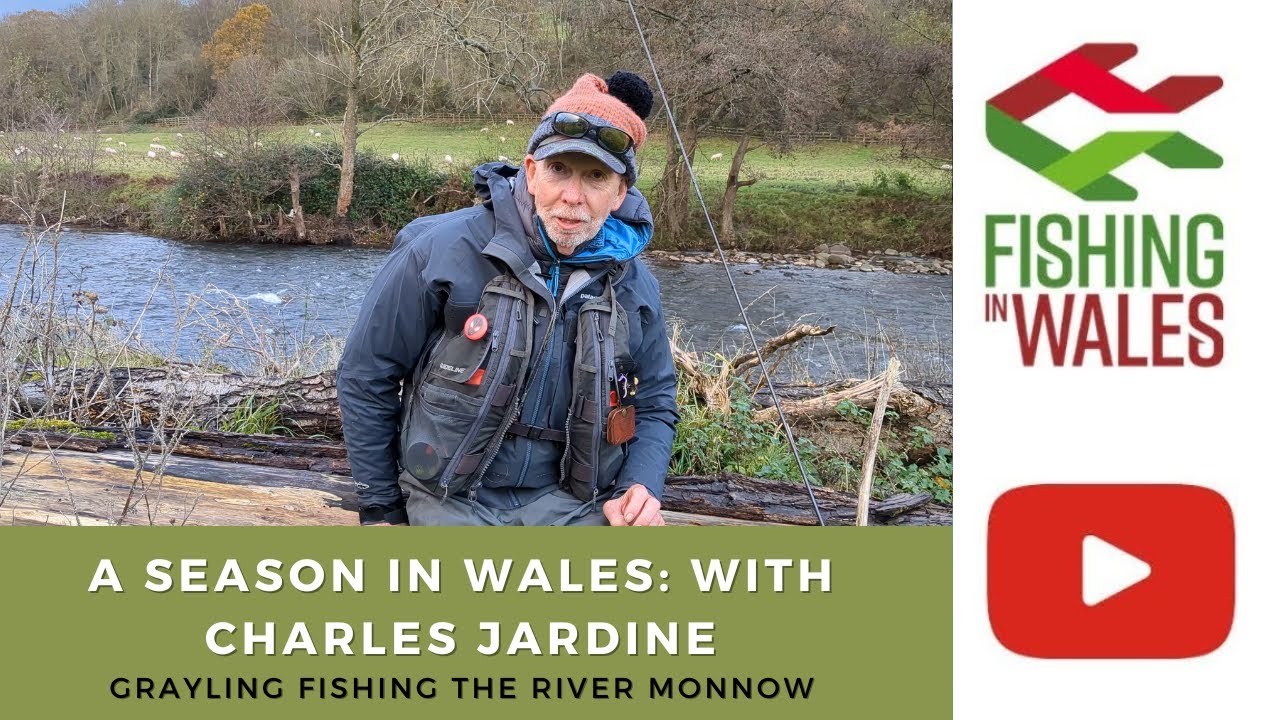 A Season in Wales: with Charles Jardine, fly fisher, writer & author, grayling fishing on the Monnow