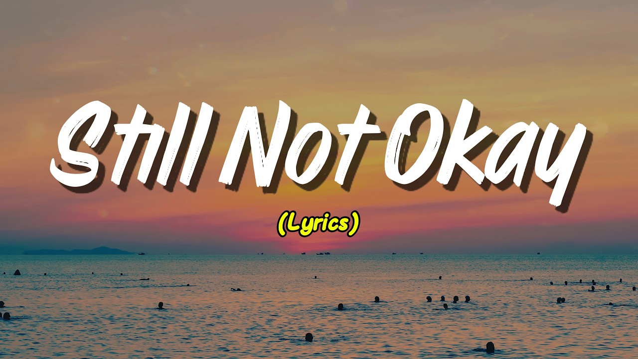 Still Not Okay (Lyrics)