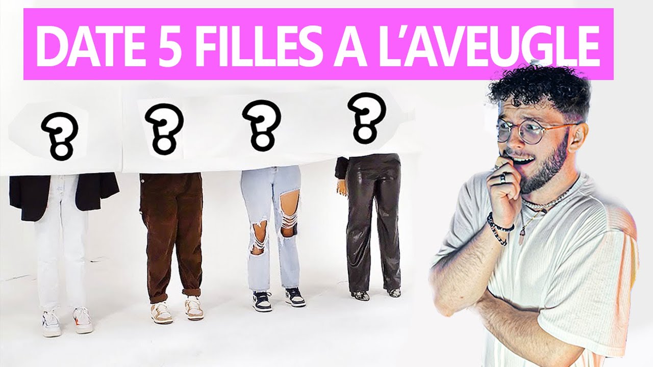 DATE 5 FILLES À L'AVEUGLE (le concept est ouf)