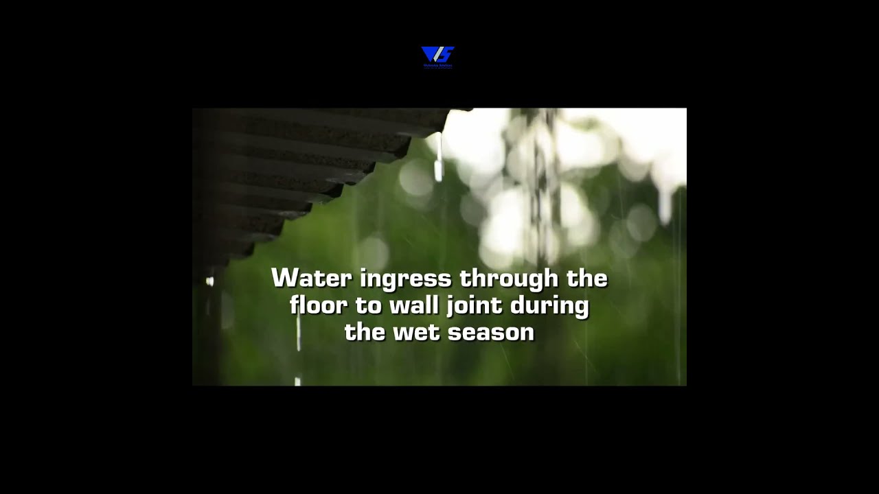 Water ingress through the wall to floor joint during the wet season
