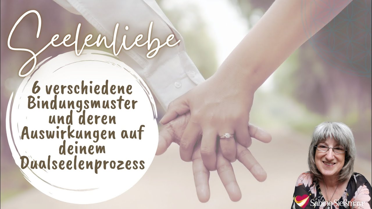 6 verschiedene Bindungsmuster und deren Auswirkungen auf deinen Dualseelenprozess 💕