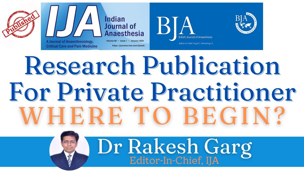 Kickstarting Research Publications for Private Practitioners I Dr. Rakesh Garg I Editor In Chief IJA