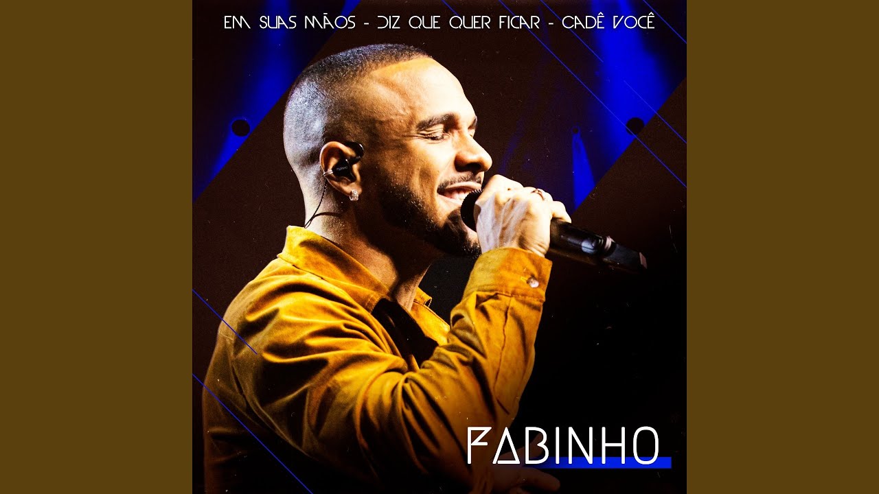 Em suas mãos/ Diz que quer ficar/ Cade você (Ao Vivo)