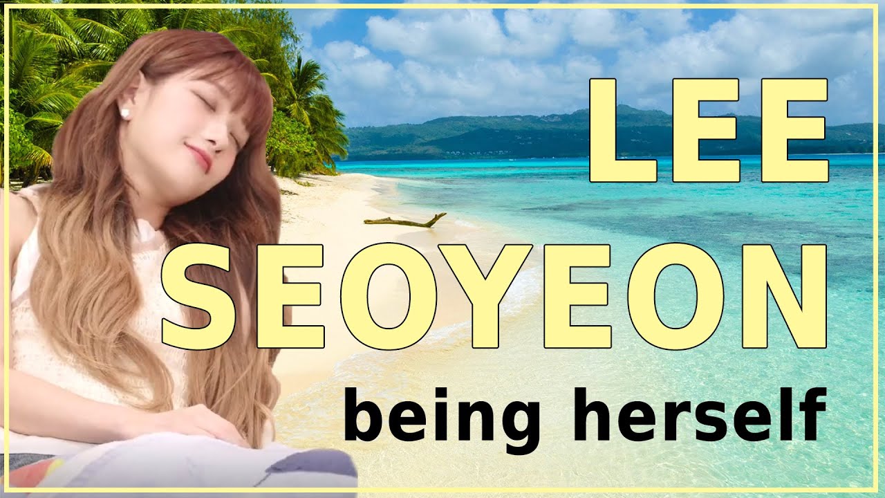 LEE SEOYEON being herself