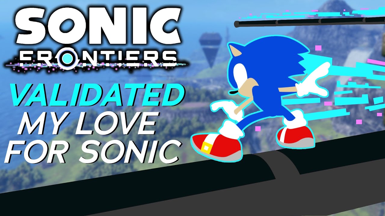 Sonic Frontiers Validated My Love for The Series