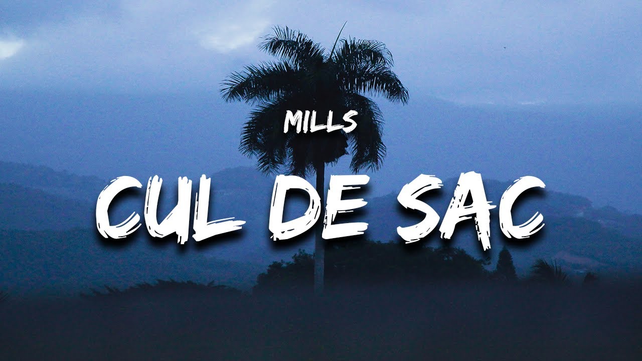 Mills - CUL DE SAC (Lyrics)