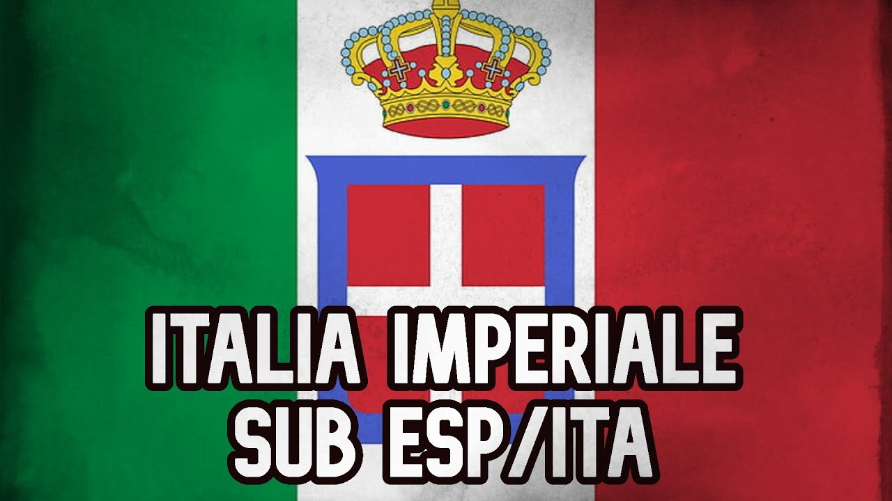 Italia Imperiale- Canzone dell'Impero Italiano (Sub italiano/español)