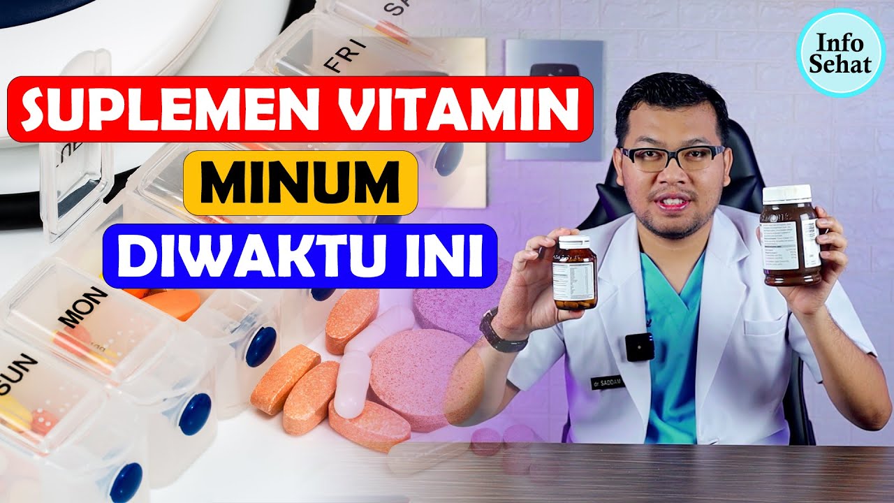 WAKTU TERBAIK MINUM SUPLEMEN VITAMIN - DOKTER SADDAM ISMAIL