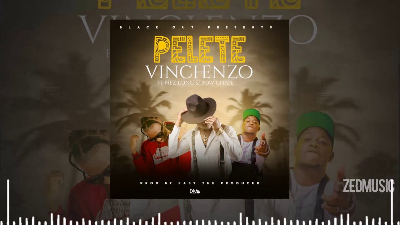 Vinchenzo Ft Nez Long & Bow Chase - Pelete (Official Audio) || #ZedMusic Zambian Music 2020