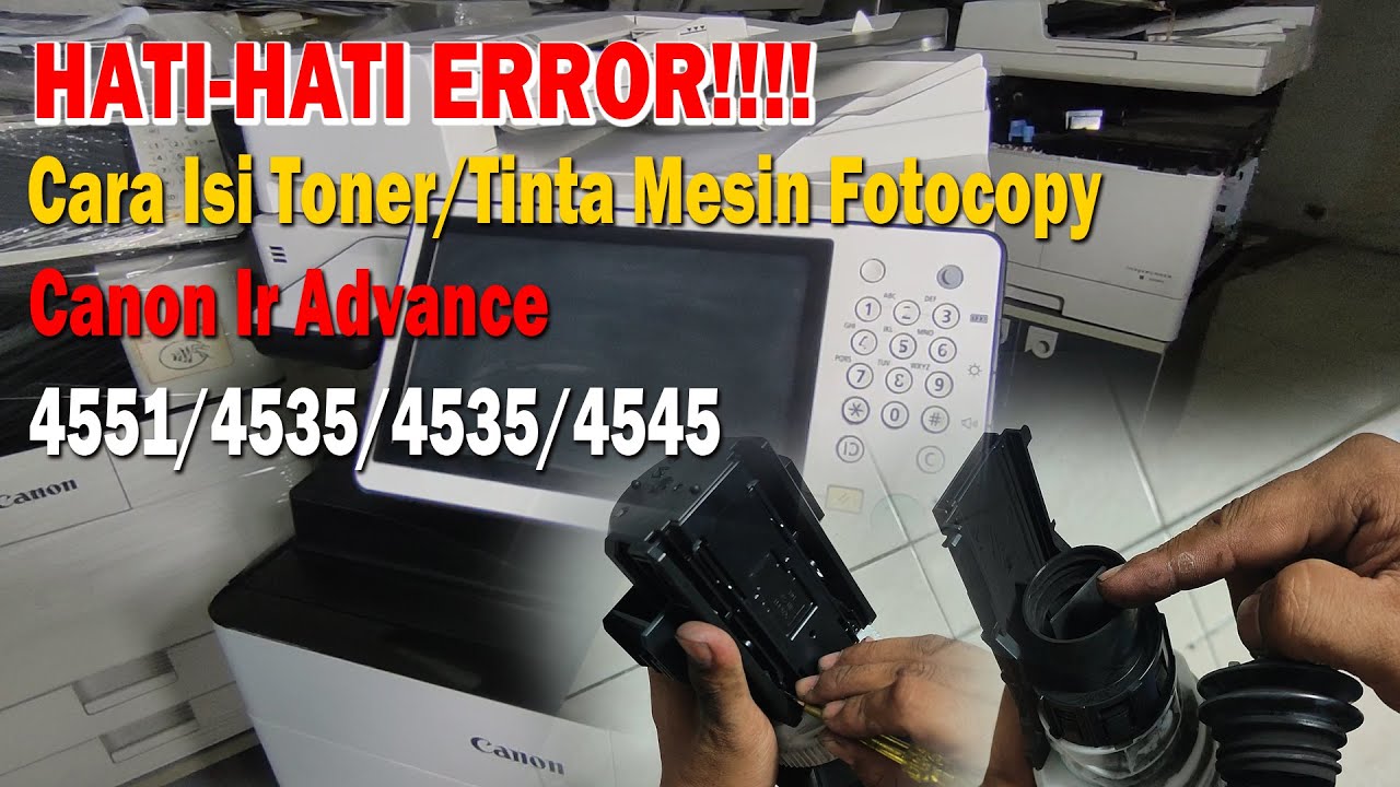 Cara isi ulang tinta atau Toner Mesin Fotocopy Canon ir advance 4551/4525/4535/4545