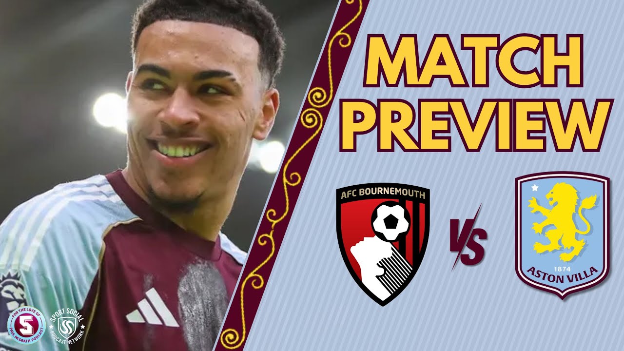 PREVIEW: BOURNEMOUTH vs ASTON VILLA