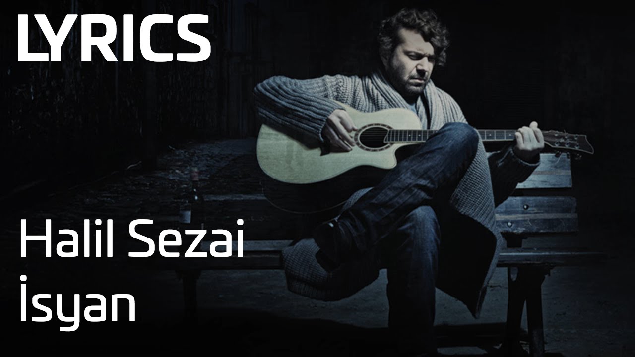 Halil Sezai - İsyan (Lyrics | Şarkı S&ouml;zleri)