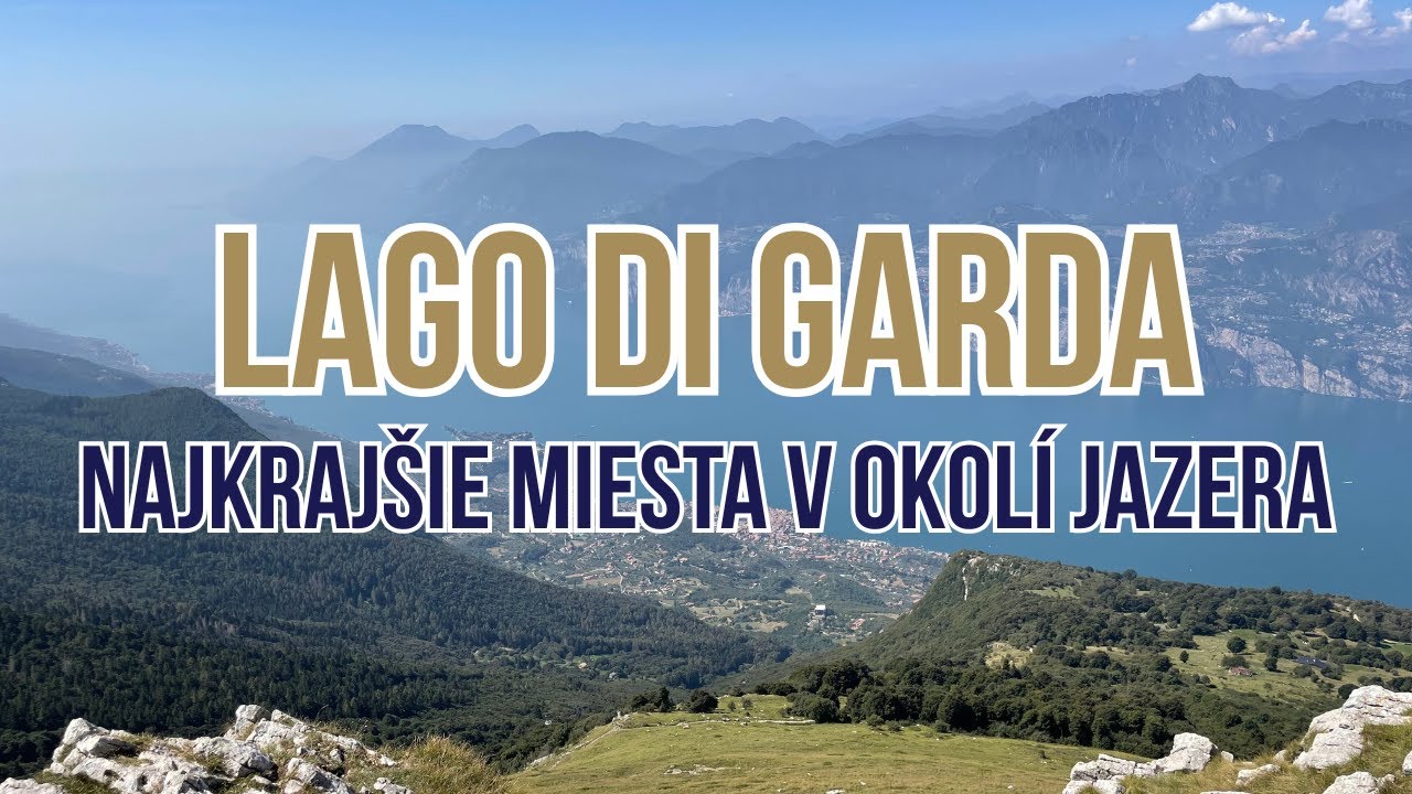 Lago di Garda | Bardolino | Limone Sul Garda | Riva del Garda | Dovolenka 2024