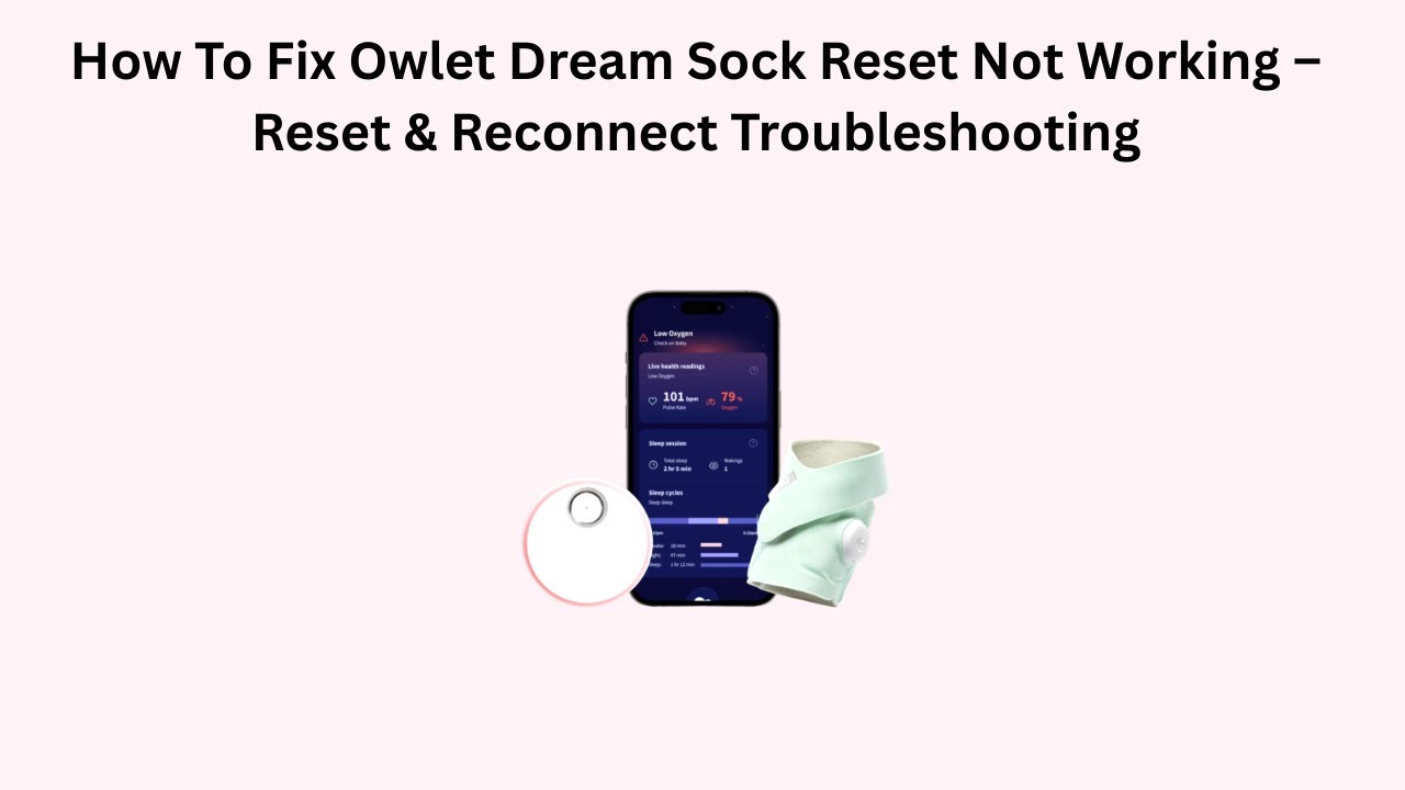 How To Fix Owlet Dream Sock Reset Not Working – Reset & Reconnect Troubleshooting