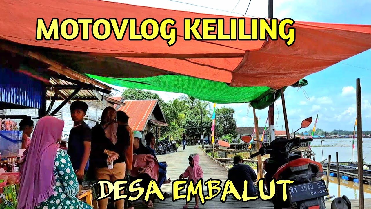 Keliling Desa Embalut Kec. Tenggarong Seberang Kab. Kutai Kartanegara || Motovlog Odah Etam Jua