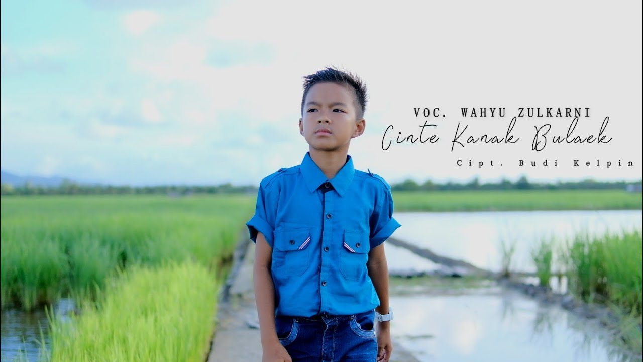 CINTE KANAK BULAEK - WAHYU ZULKARNAIN (OFFICIAL MUSIC VIDIO)