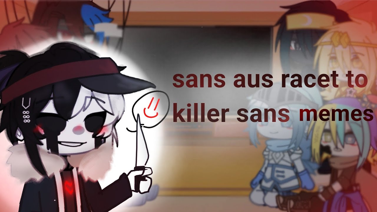 🇰🇷/🇺🇲 || sans aus reset to killer sans memes || me au || Bad Guys part 1 || undertal au ||