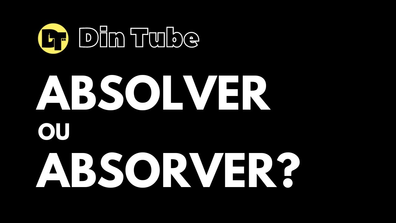 ABSOLVER OU ABSORVER?
