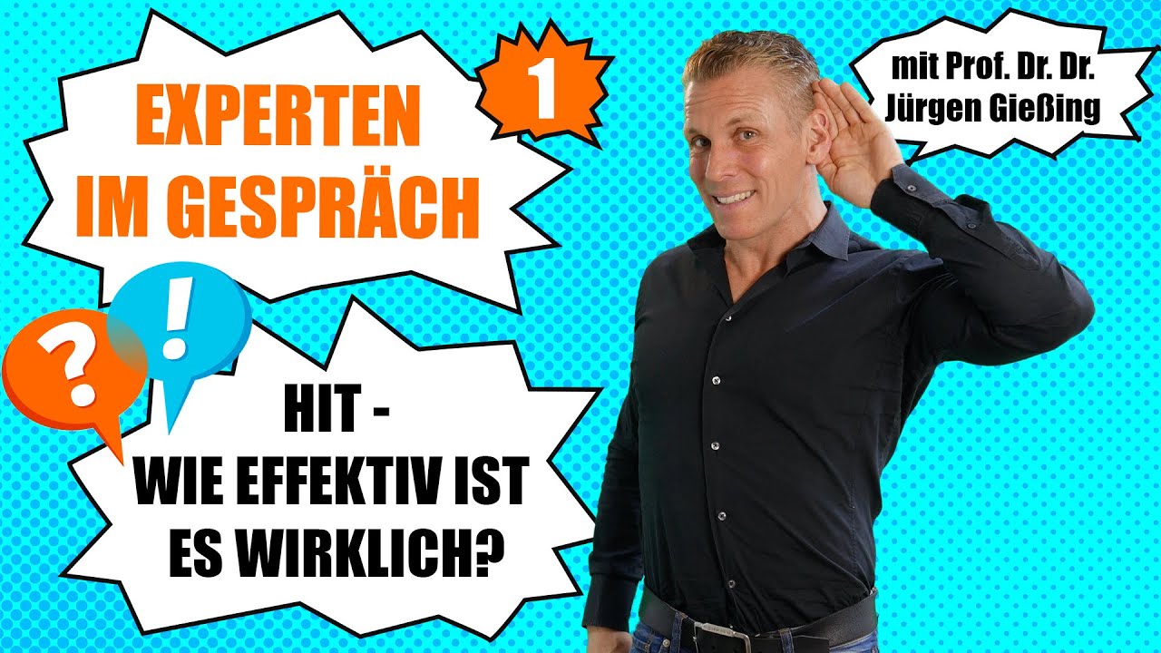 HIT - Wie effektiv ist es wirklich? EXPERTEN IM GESPRÄCH mit Prof. Dr. Dr. Jürgen Gießing - Nr. 1