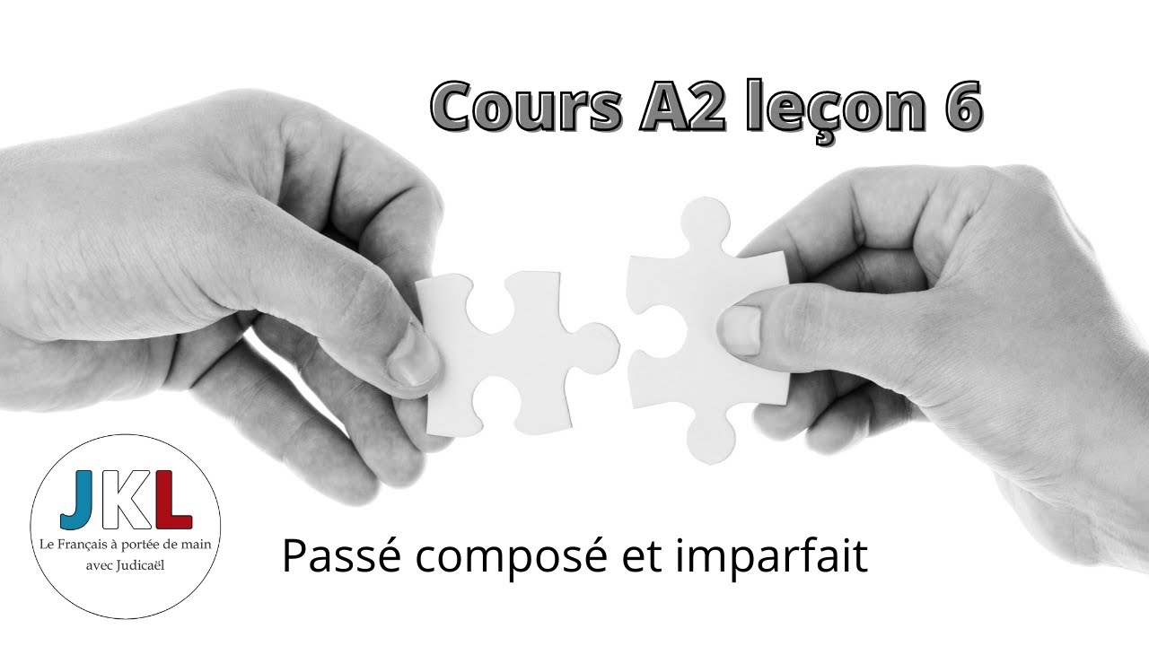 JKL - cours A2 leçon 6 - passé composé et imparfait