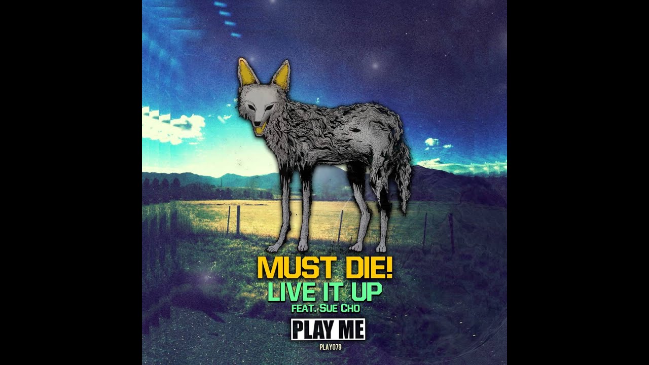 MUST DIE!  - Live It Up feat. Sue Cho (Original Mix)