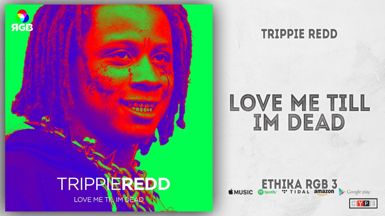 Trippie Redd - Love Me Till Im Dead (Ethika RGB 3)