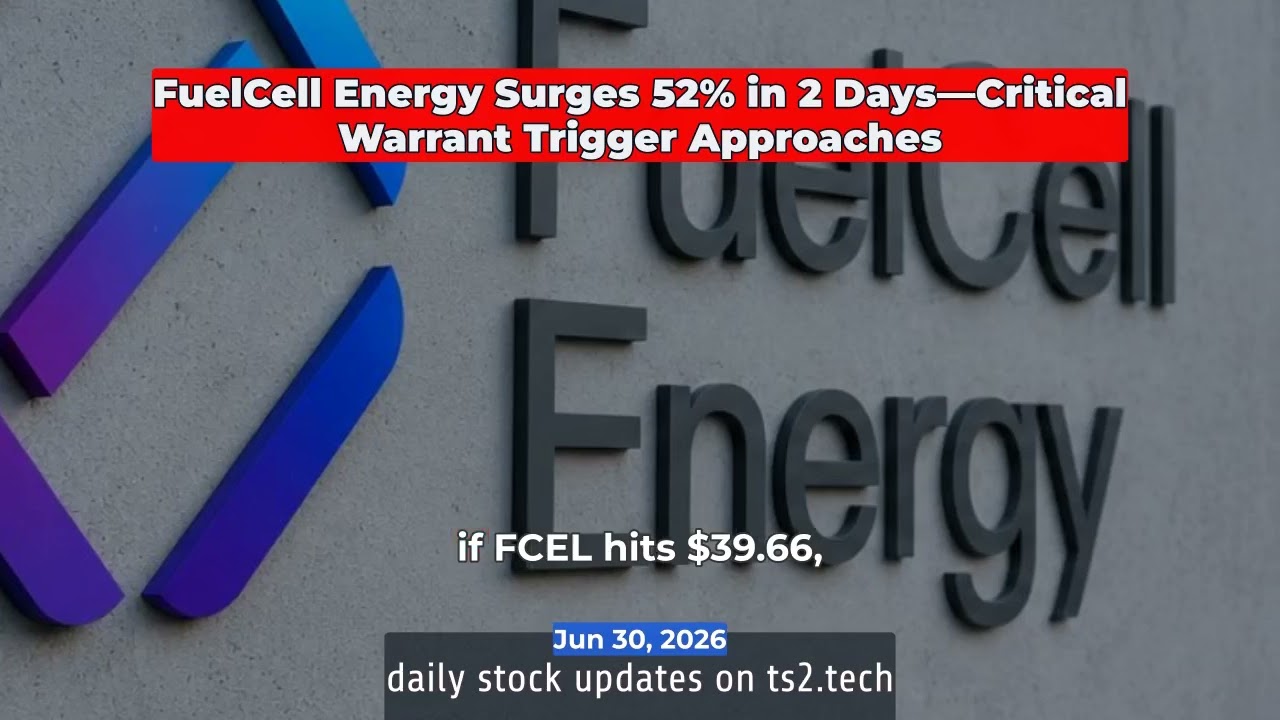 FuelCell Energy Surges 52% in 2 Days&mdash;Critical Warrant Trigger Approaches #Nasdaq #NASDAQFCEL