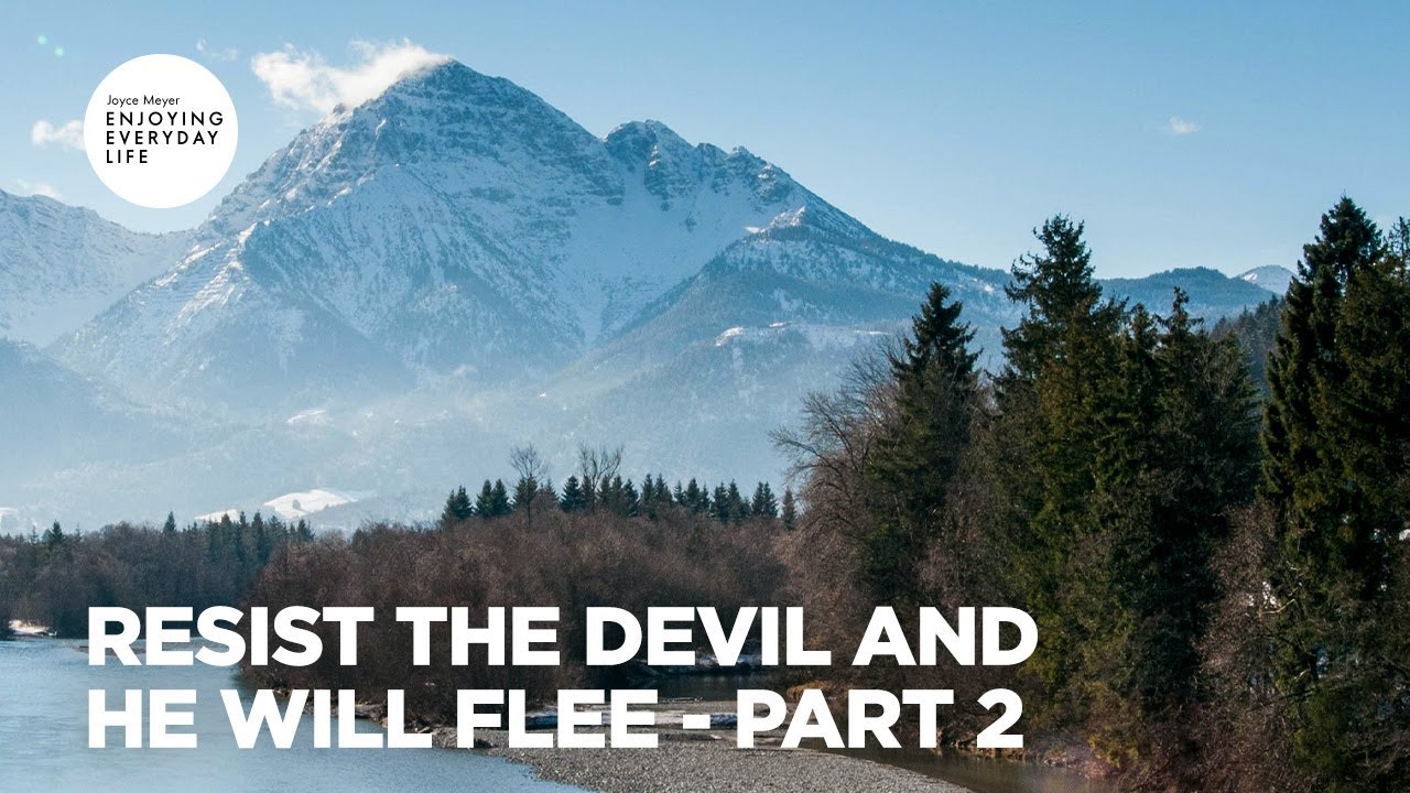 Resist the Devil and He Will Flee - Pt 2 | Enjoying Everyday Life | Joyce Meyer