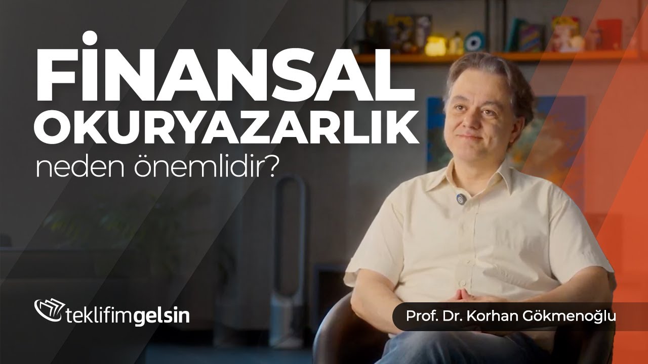 Finans 101 I Finansal Okuryazarlık Neden Önemlidir? I Prof. Dr. Korhan Gökmenoğlu