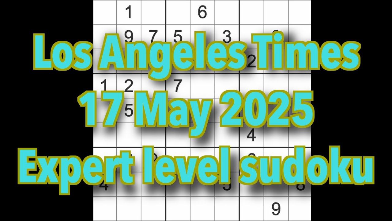 Sudoku solution – Los Angeles Times 17 May 2025 Expert level