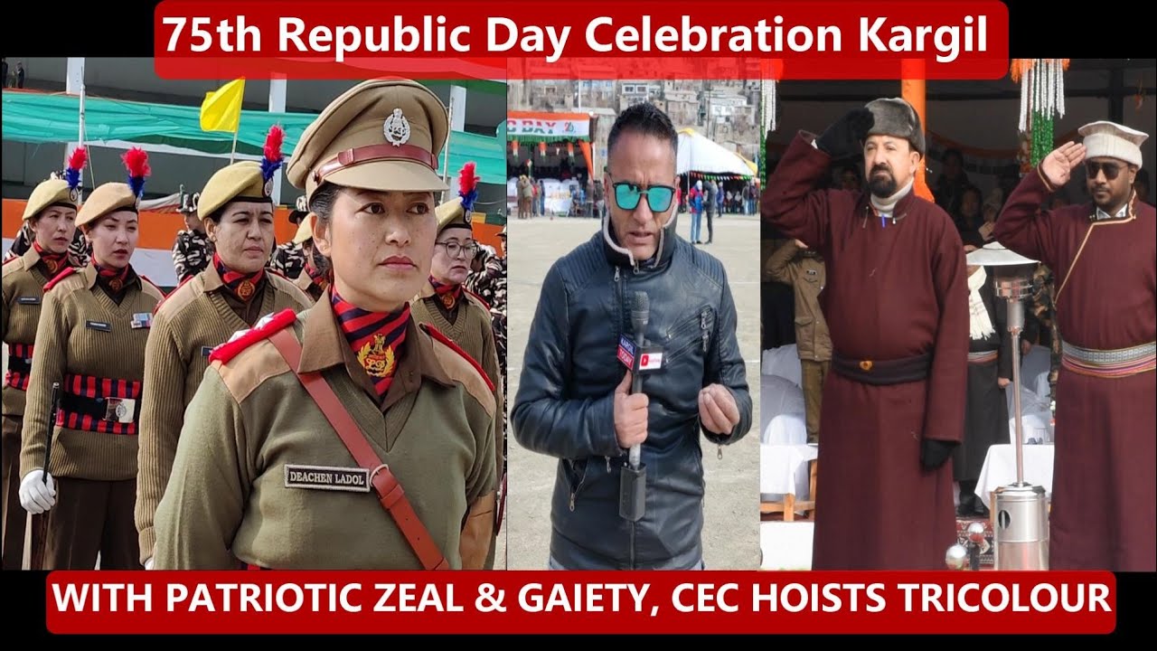 Kargil celebrates 75th Republic Day Celebration, CEC, LAHDC Hoists Tri-Colour, Report Hosain Khalo