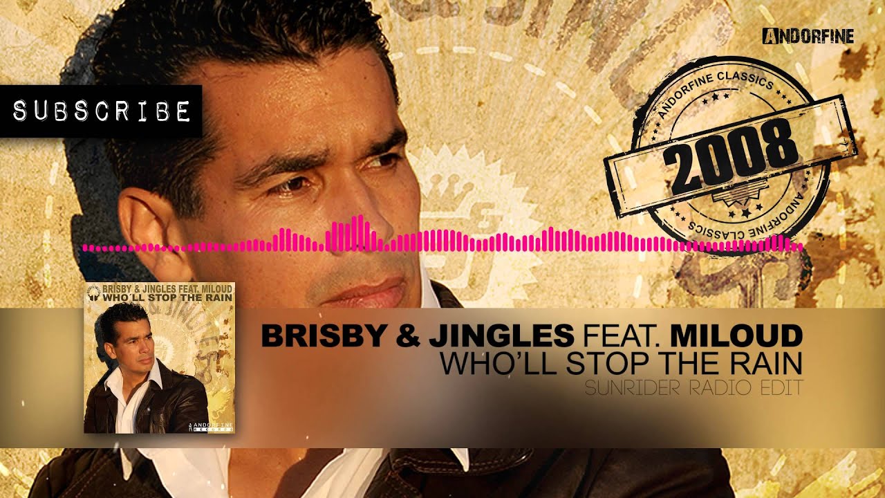 Brisby & Jingles feat  Miloud - Who'll Stop The Rain (Sunrider Radio Edit)