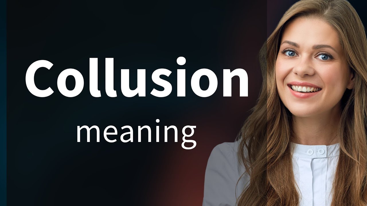 Collusion — definition of COLLUSION